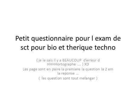 Petit questionnaire pour l exam de sct pour bio et therique techno
