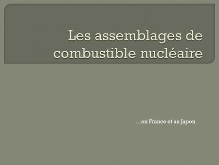 …en France et au Japon. = 7 g doxyde duranium 1 tonne de charbon.