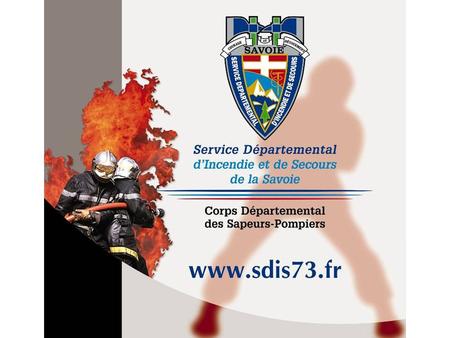Bilan annuel dactivité 2006 Présentation du SDIS de Savoie.