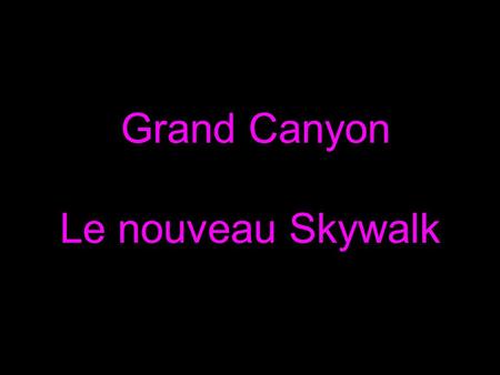 Grand Canyon Le nouveau Skywalk
