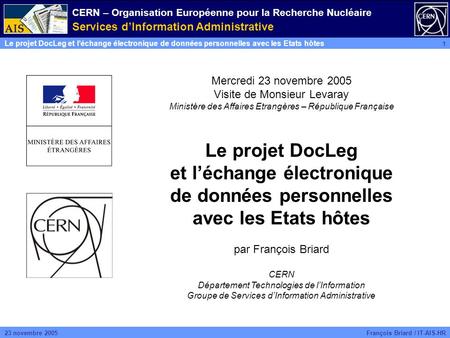 CERN – Organisation Européenne pour la Recherche Nucléaire Services dInformation Administrative Le projet DocLeg et léchange électronique de données personnelles.
