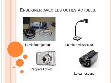 Enseigner avec les outils actuels.