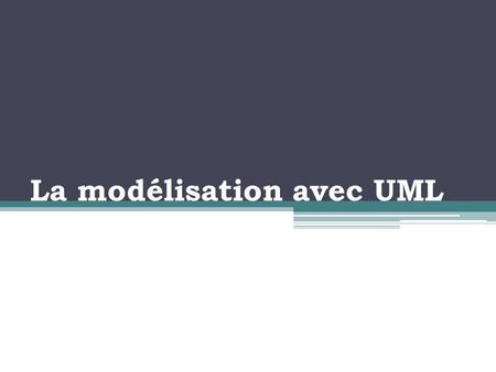 La modélisation avec UML
