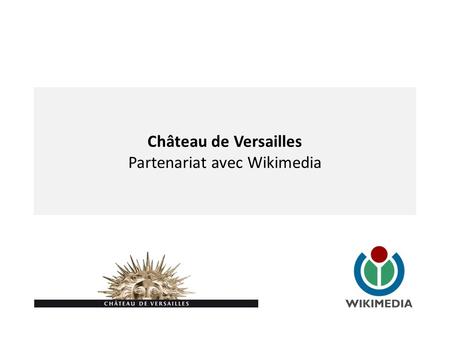 Château de Versailles Partenariat avec Wikimedia.