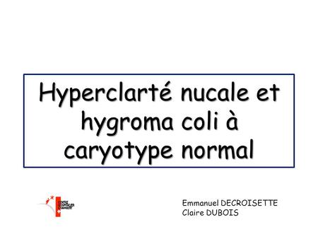 Hyperclarté nucale et hygroma coli à caryotype normal