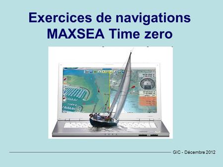 Exercices de navigations MAXSEA Time zero