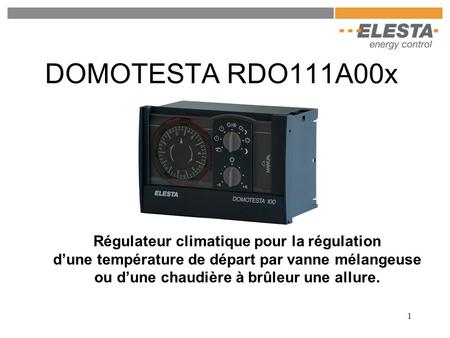 DOMOTESTA RDO111A00x Régulateur climatique pour la régulation d’une température de départ par vanne mélangeuse ou d’une chaudière à brûleur une allure.