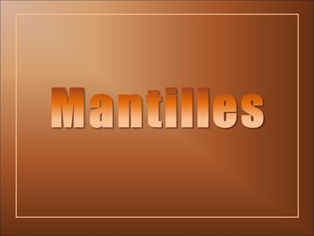 Mantilles.
