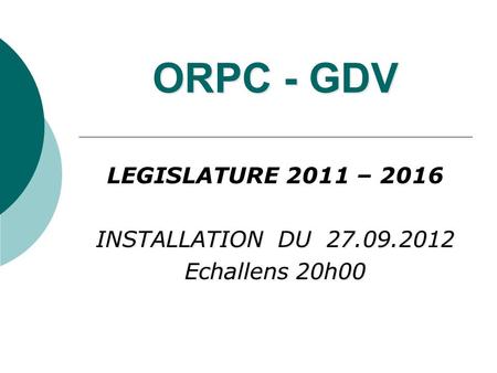 LEGISLATURE 2011 – 2016 INSTALLATION DU Echallens 20h00