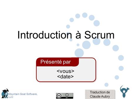 Introduction à Scrum Présenté par <vous> <date>