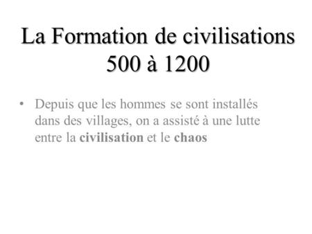 La Formation de civilisations 500 à 1200