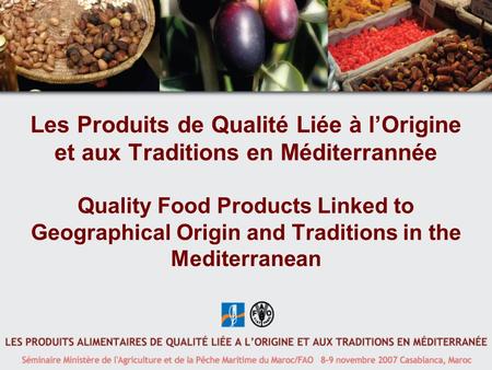 Les Produits de Qualité Liée à l’Origine et aux Traditions en Méditerrannée Quality Food Products Linked to Geographical Origin and Traditions in the.