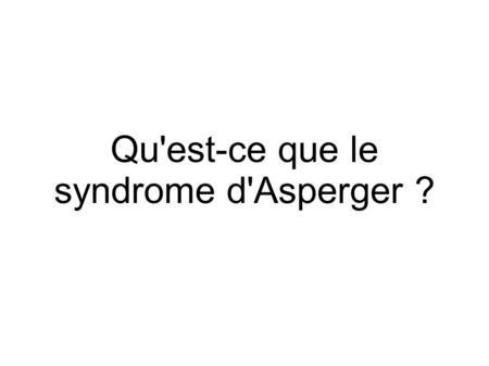 Qu'est-ce que le syndrome d'Asperger ?
