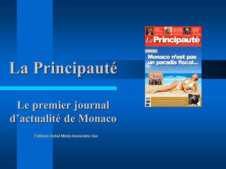 La Principauté Le premier journal dactualité de Monaco Éditions Global Media Associates Sas.