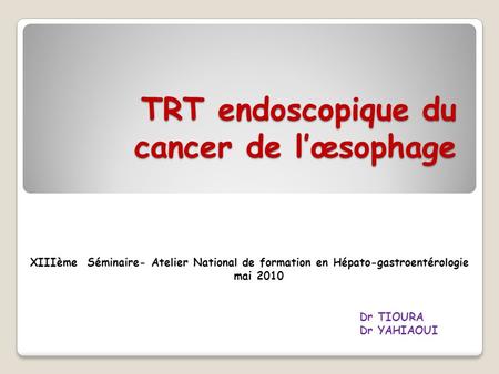 TRT endoscopique du cancer de l’œsophage