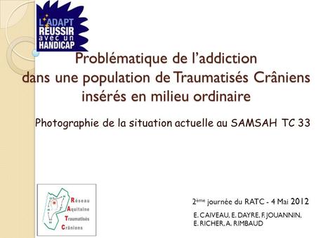 Problématique de laddiction dans une population de Traumatisés Crâniens insérés en milieu ordinaire Photographie de la situation actuelle au SAMSAH TC.