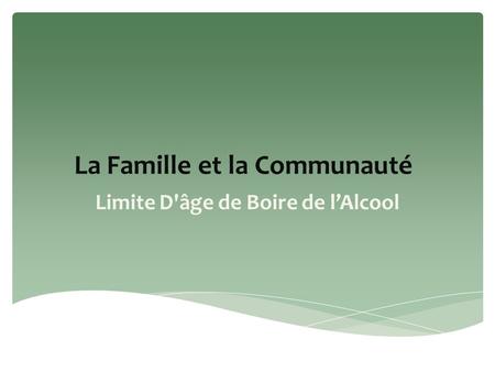 La Famille et la Communauté Limite D'âge de Boire de lAlcool.