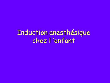 Induction anesthésique chez l ’enfant