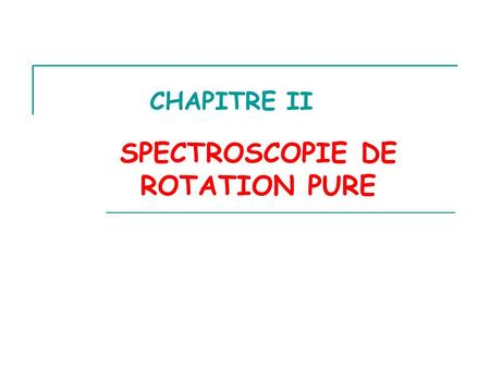 SPECTROSCOPIE DE ROTATION PURE