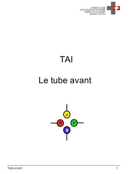 TAI Le tube avant J R V B Tube avant	1.