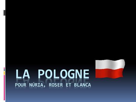 La Pologne pour nÚria, roser et blanca