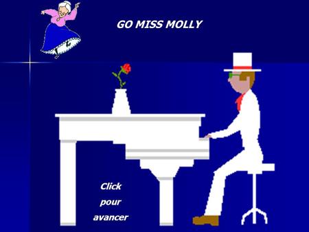 GO MISS MOLLY Click pour avancer.