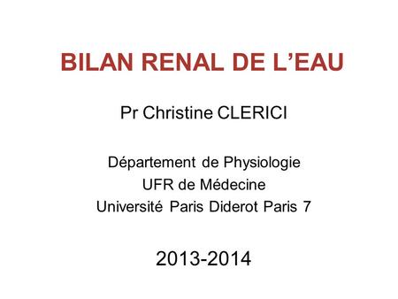 BILAN RENAL DE L’EAU Pr Christine CLERICI