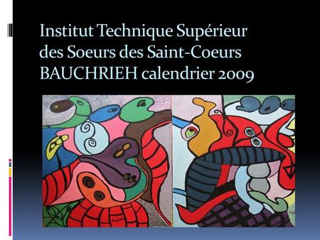 Institut Technique Supérieur des Soeurs des Saint-Coeurs BAUCHRIEH calendrier 2009.