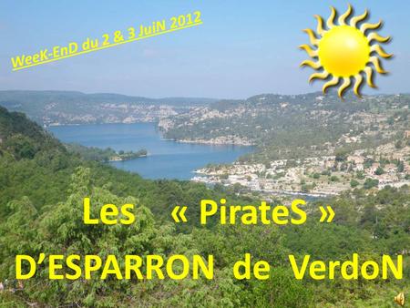 Les « PirateS » DESPARRON de VerdoN WeeK-EnD du 2 & 3 JuiN 2012.