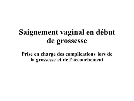 Saignement vaginal en début de grossesse