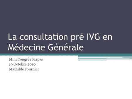La consultation pré IVG en Médecine Générale