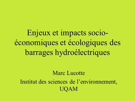 Marc Lucotte Institut des sciences de l’environnement, UQAM