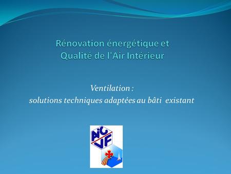Rénovation énergétique et Qualité de l'Air Intérieur