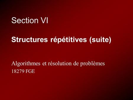 Section VI Structures répétitives (suite)