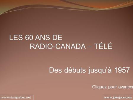 LES 60 ANS DE RADIO-CANADA – TÉLÉ Des débuts jusqu’à 1957