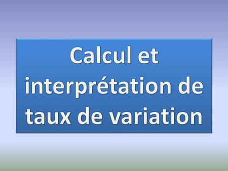Calcul et interprétation de taux de variation