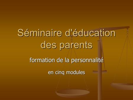 Séminaire d'éducation des parents formation de la personnalité en cinq modules.