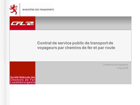 Contrat de service public de transport de voyageurs par chemins de fer et par route Cérémonie de signature 7 mai 2009.