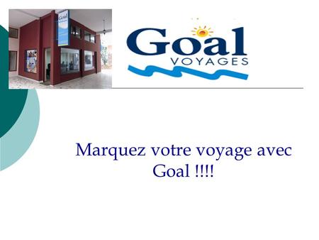 Marquez votre voyage avec Goal !!!!