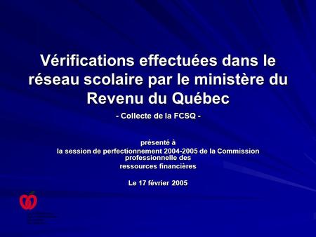 Vérifications effectuées dans le réseau scolaire par le ministère du Revenu du Québec - Collecte de la FCSQ - présenté à la session de perfectionnement.