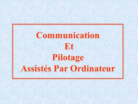 Communication Et Pilotage Assistés Par Ordinateur.