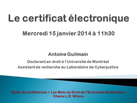 Le certificat électronique . Mercredi 15 janvier 2014 à 11h30