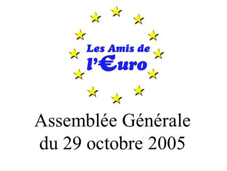 Assemblée Générale du 29 octobre 2005.