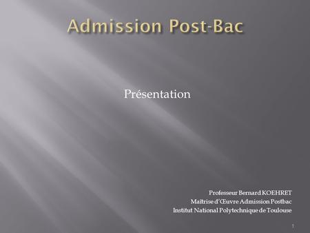 Admission Post-Bac Présentation Professeur Bernard KOEHRET