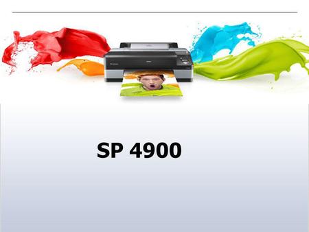 SP 4900. Stylus Pro 4900 Limpression prend un nouveau visage Positionnement Imprimante 10-11 couleurs Productive Format A2+ Cible Photo, Fine Art Pré-presse.