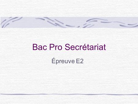 Bac Pro Secrétariat Épreuve E2.