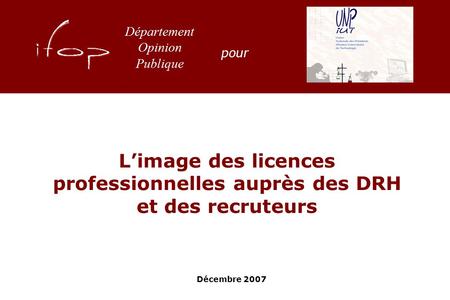 Limage des licences professionnelles auprès des DRH et des recruteurs Décembre 2007 pour.