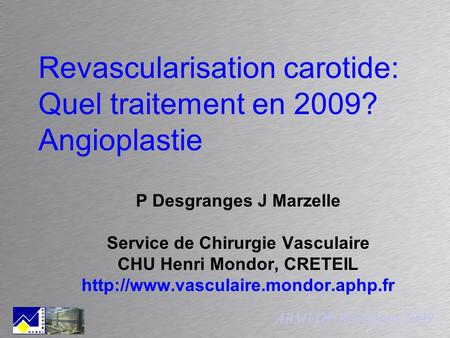 Revascularisation carotide: Quel traitement en 2009? Angioplastie