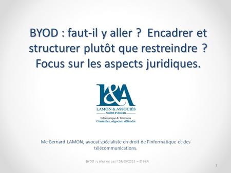BYOD : y aller ou pas ? 24/09/2013 – © L&A