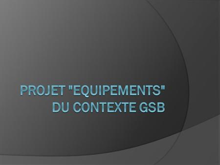 Projet Equipements du contexte GSB